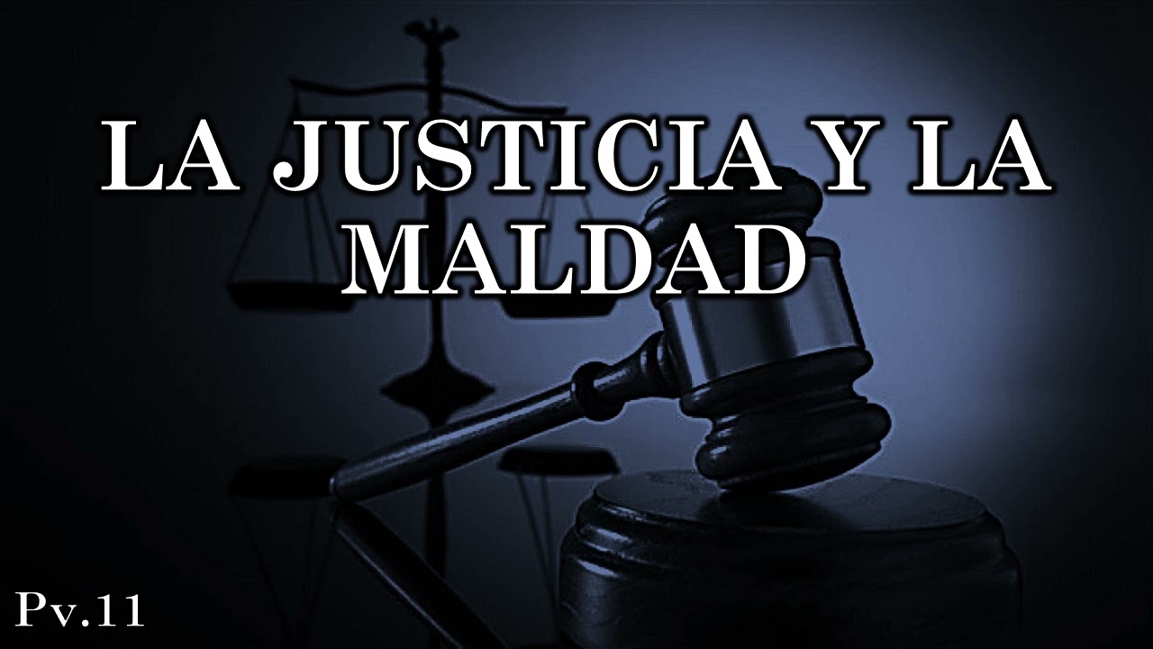 Proverbios 11 CONTRASTE ENTRE JUSTICIA Y MALDAD