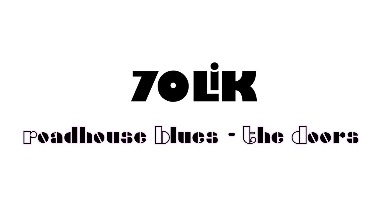 70lik - Roadhouse Blues (The Doors Cover)