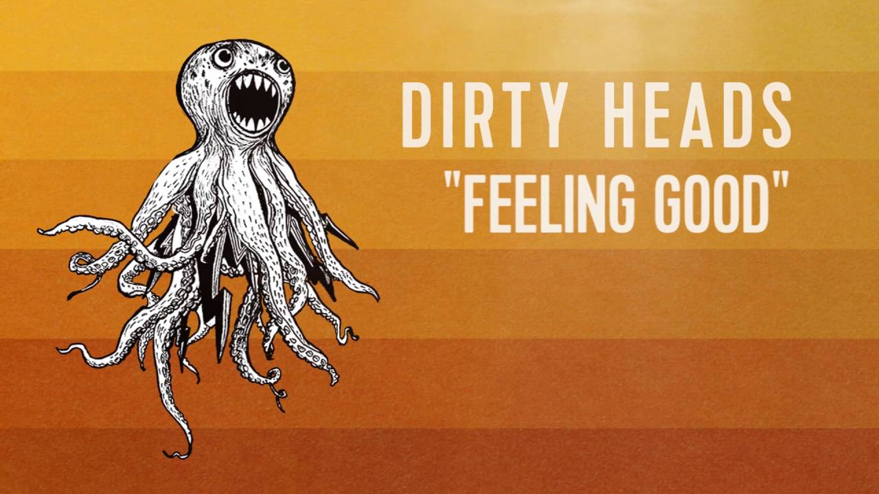 Dirty Heads - 'Feeling Good' (Official Audio)
