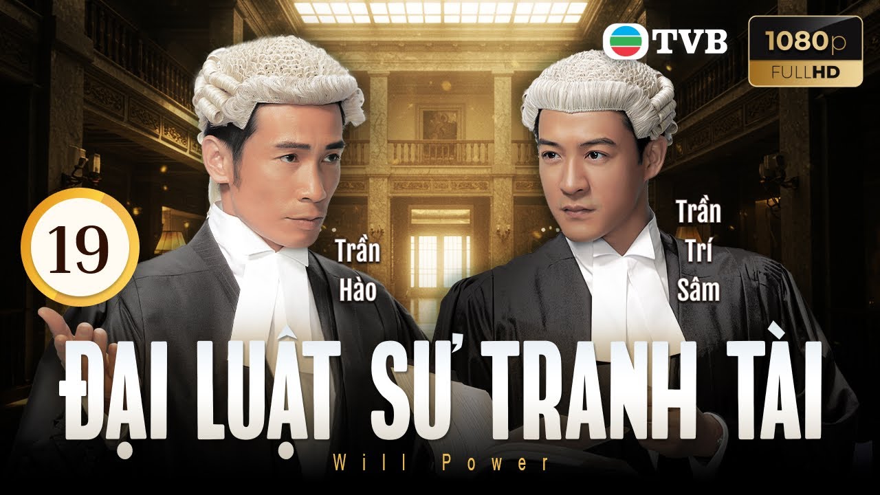 Phim TVB lồng tiếng Đại Luật Sư Tranh Tài (Will Power) 19/32 | Lê Diệu Tường, Trần Hào | 2013