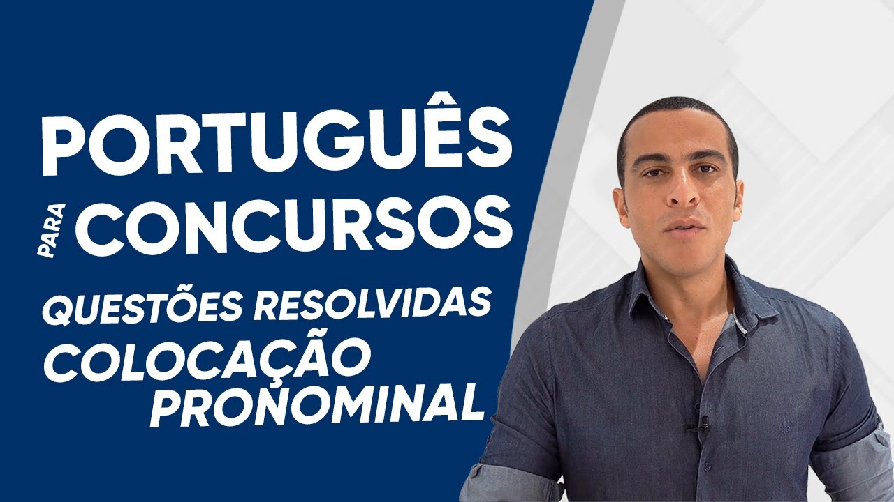 PORTUGUÊS PARA CONCURSOS - COLOCAÇÃO PRONOMINAL (QUESTÕES RESOLVIDAS)