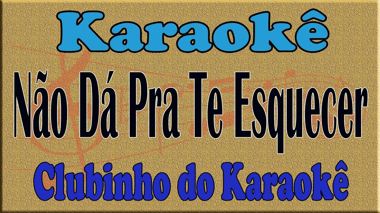 José Augusto Não Dá Pra Te Esquecer Karaoke