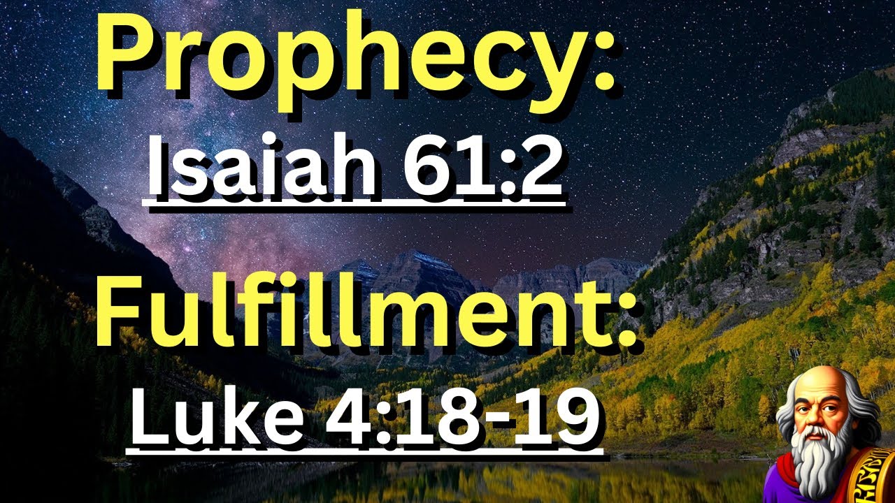 Prophecy: (Isaiah 61:2) Fulfillment: (Luke 4:18-19) 