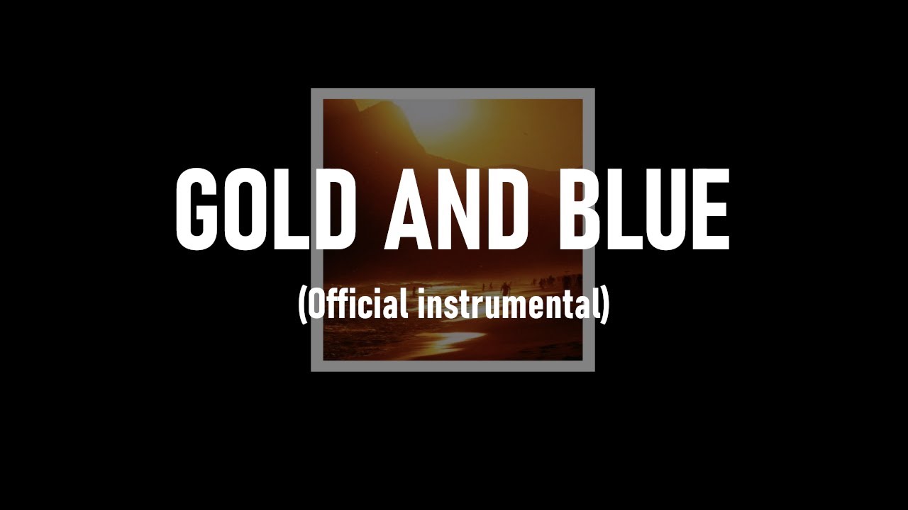 Gold and Blue - (Official Instrumental)