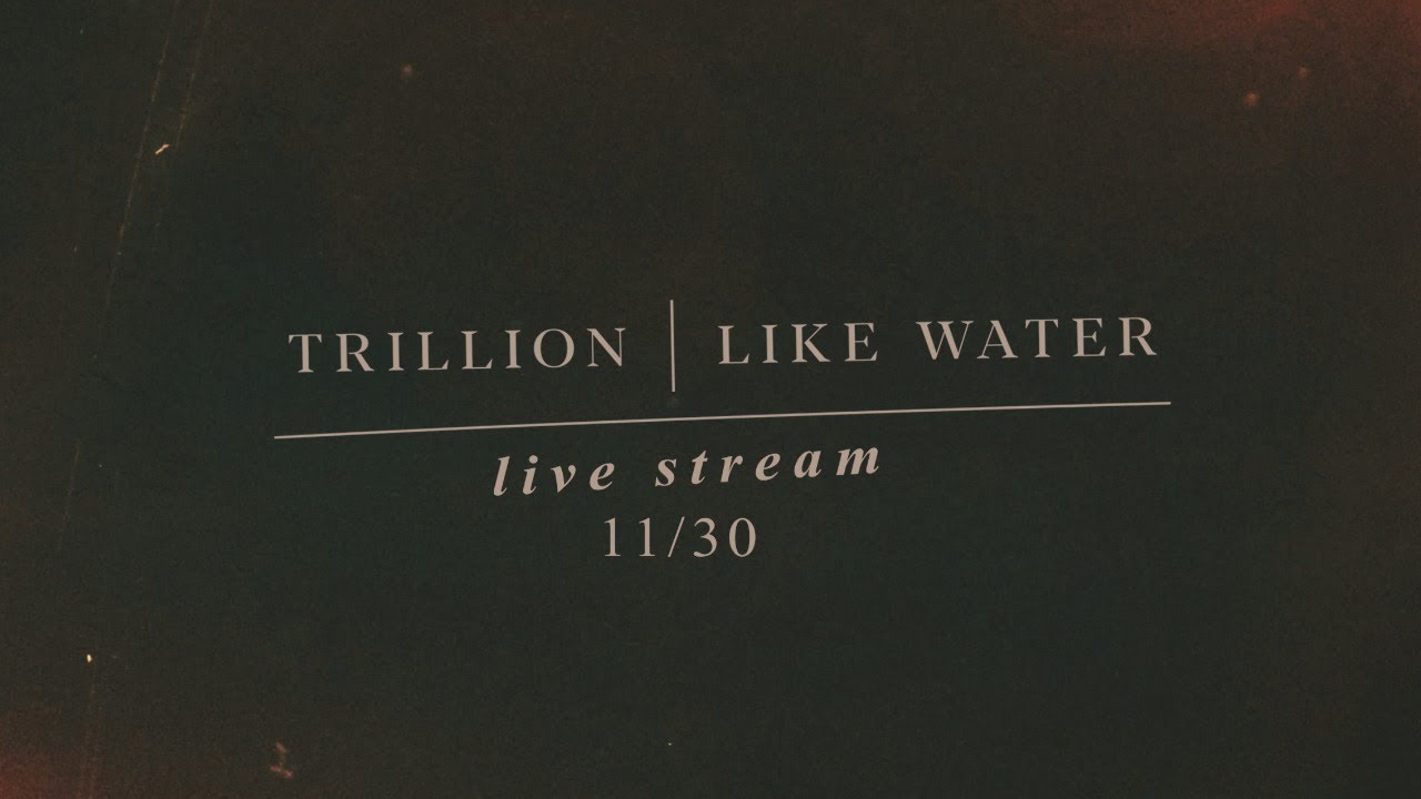 Trillion-Like Water Live Stream