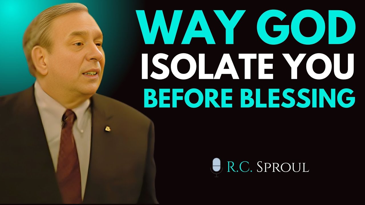 WHY GOD ISOLATE YOU BEFORE BLESSING | BEST MOTIVATION SPEECH | BY RC . SPROUL