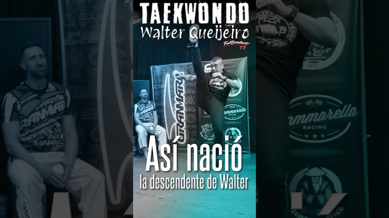 🔥AS&Iacute; naci&oacute; la DESCENDENTE de Walter🦶 | Taekwondo con WALTER QUEIJEIRO en Full Contact TV