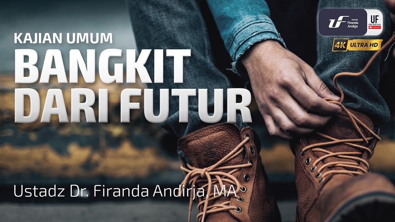 Bangkit Dari Futur - Ustadz Dr. Firanda Andirja M.A