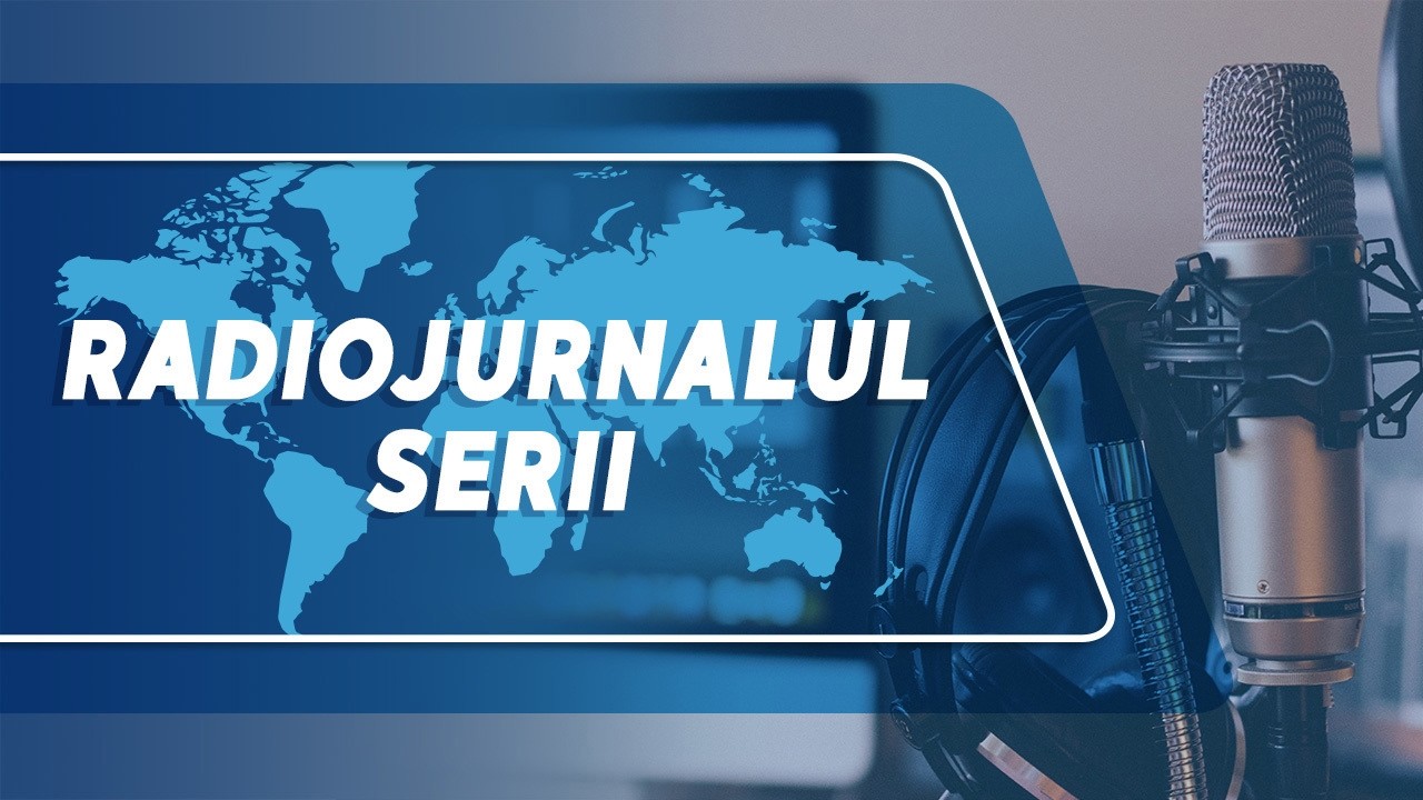 🛑 RADIOJURNALUL SERII ||  16.03.2026