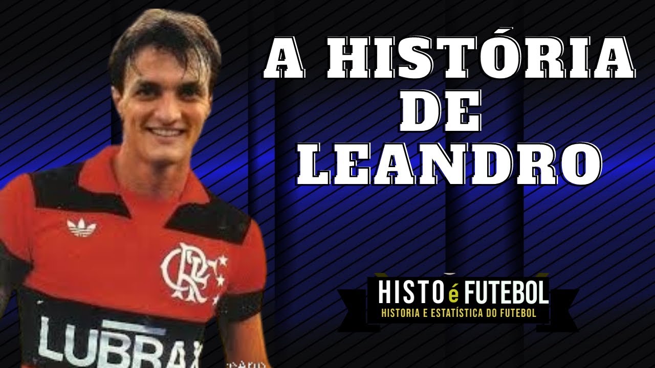 A HISTÓRIA DE LEANDRO EX JOGADOR DO FLAMENGO: MELHOR LATERAL DIREITO DO BRASIL DE TODOS OS TEMPOS