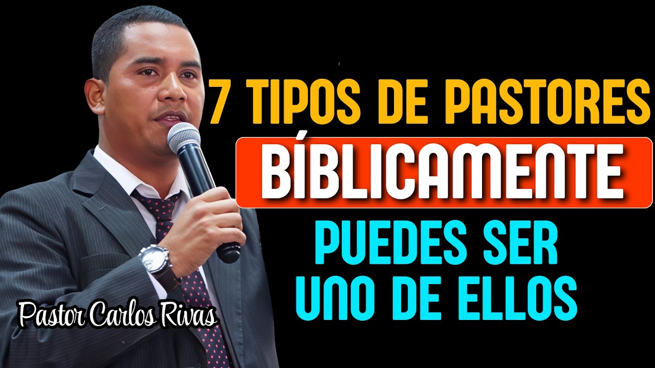 Impactante! 7 Tipos de pastores bíblicamente - Pastor Carlos Rivas