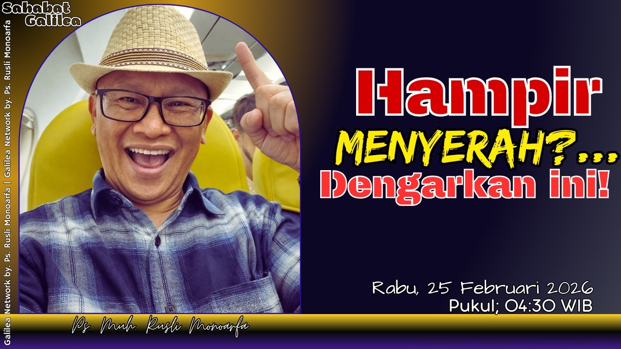 Saat Kamu Hampir Menyerah… Dengarkan Ini! || Ps. M. Rusli Monoarfa || SG - Rabu, 25/02/2026