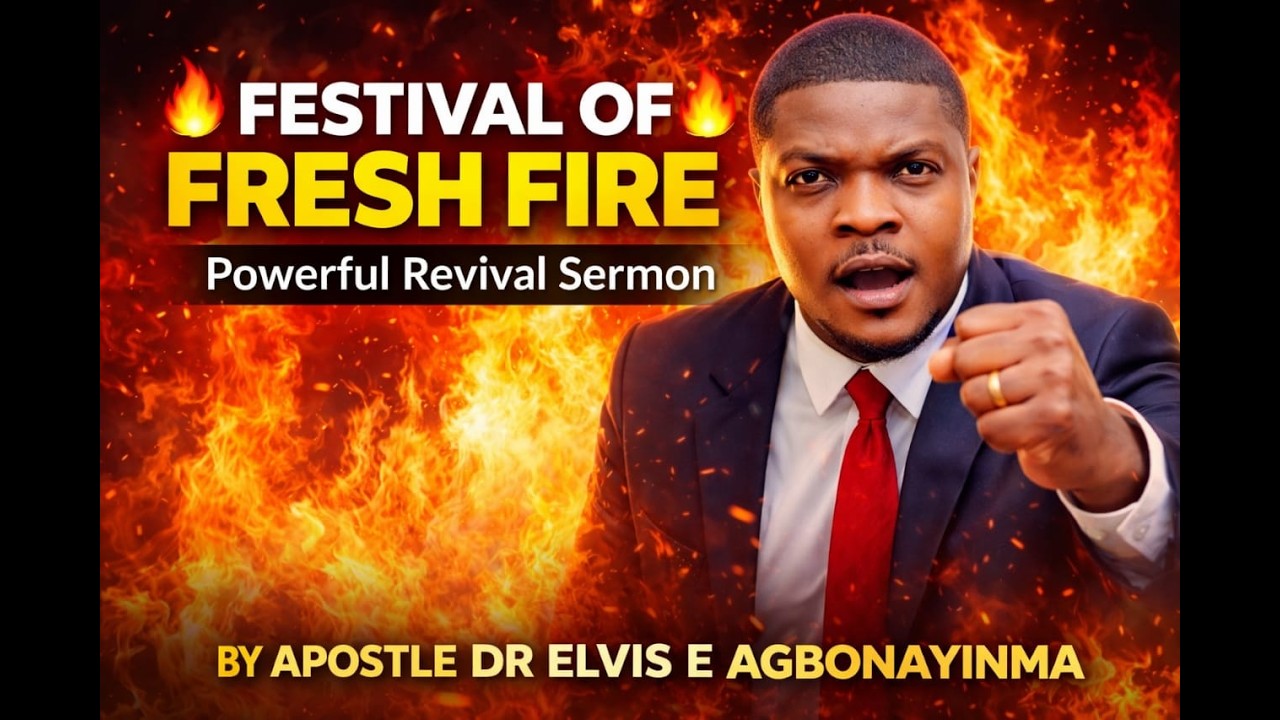 Festival of Fresh Fire 🔥 | Powerful Revival Message by Apostle Dr Elvis Agbonayinma