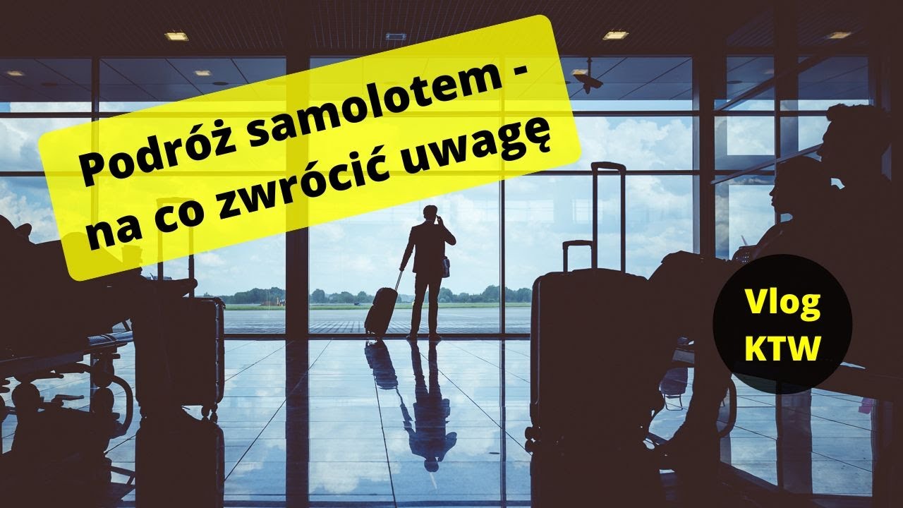 Podróż samolotem - na co zwrócić uwagę | #VlogKTW 39