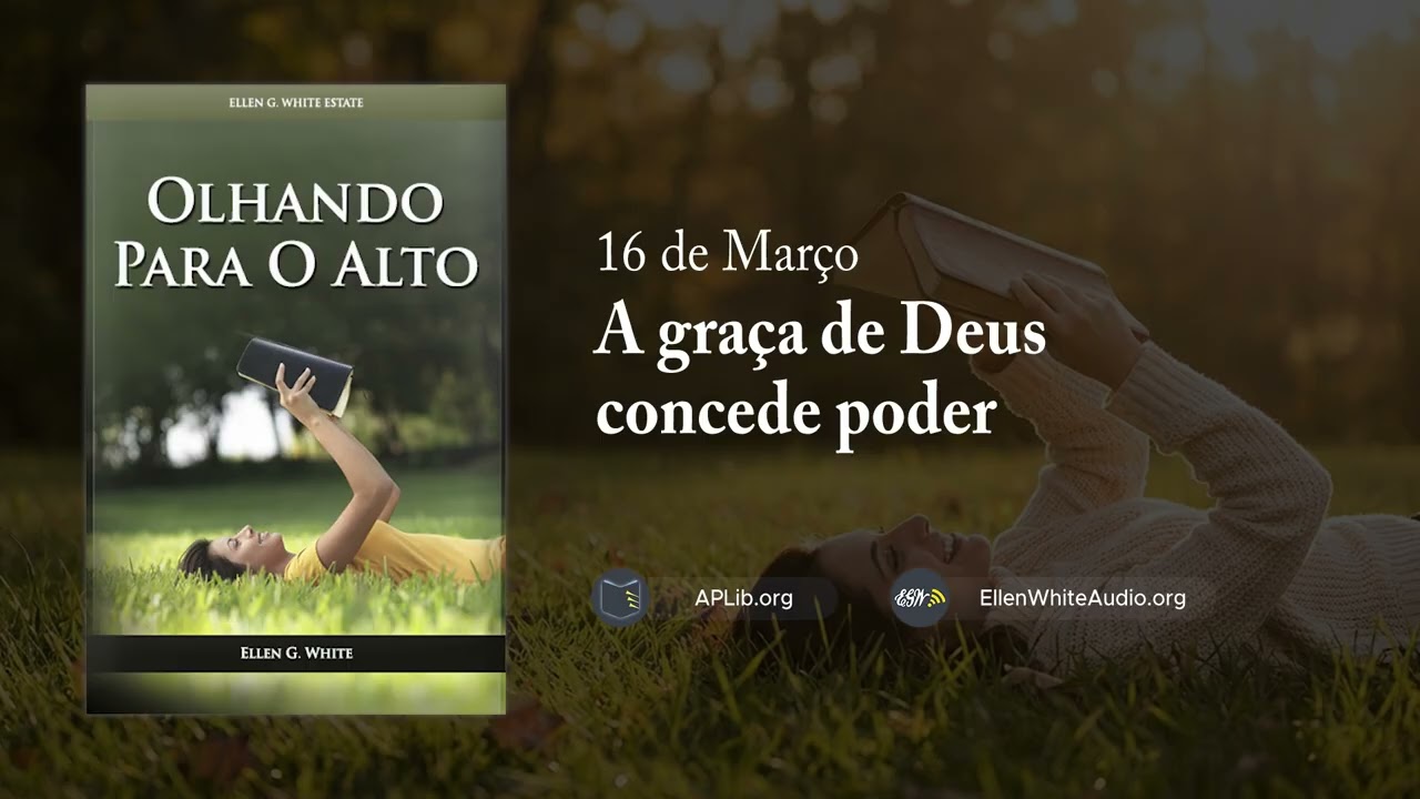 16 de Março - A graça de Deus concede poder | Olhando para o Alto