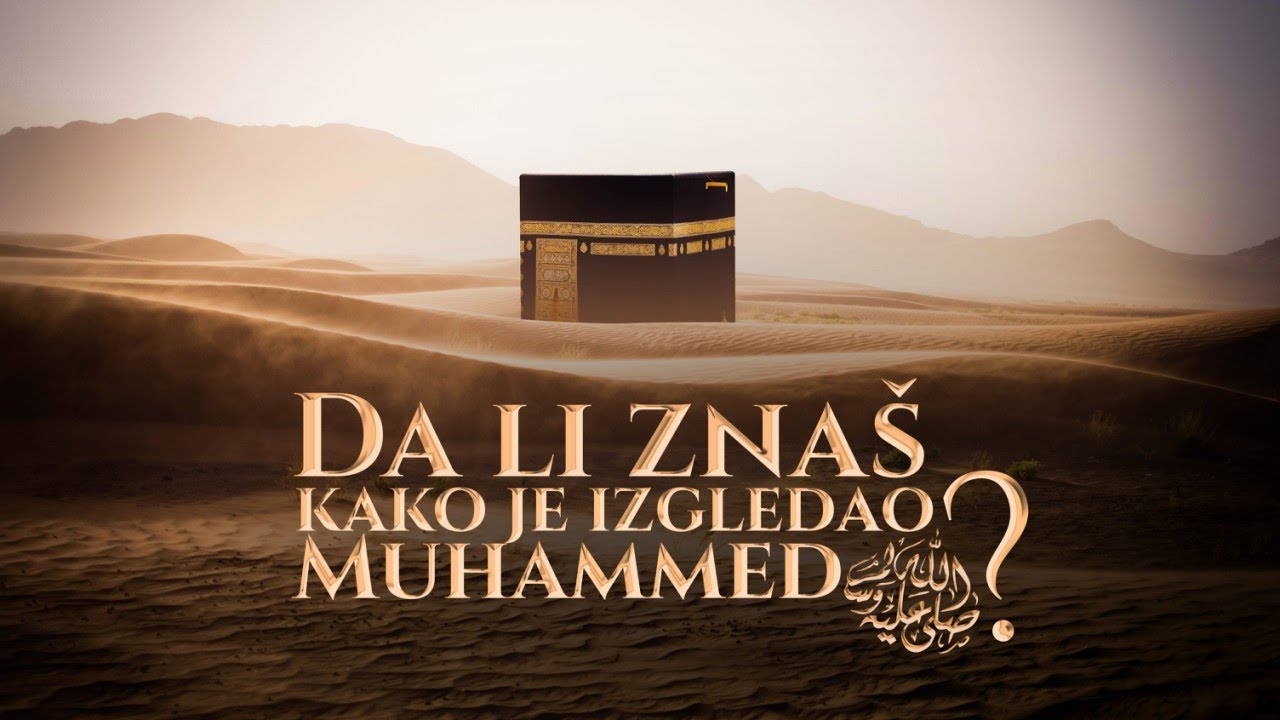 Da li znaš kako je izgledao Muhammed, alejhisselam? ᴴᴰ┇N-UM