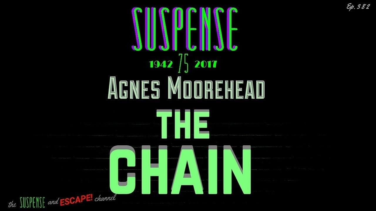 ♥ AGNES MOOREHEAD Goes too far! "The Chain" [remastered]  SUSPENSE Radio's Best Episodes