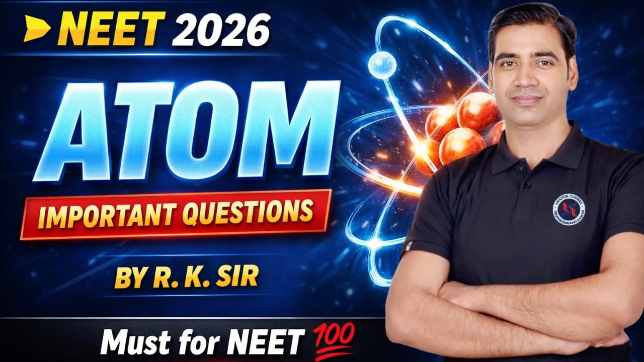 ATOM IMPORTANT QESTIONS || NEET PHYSICS || Physics BY R.K. SIR