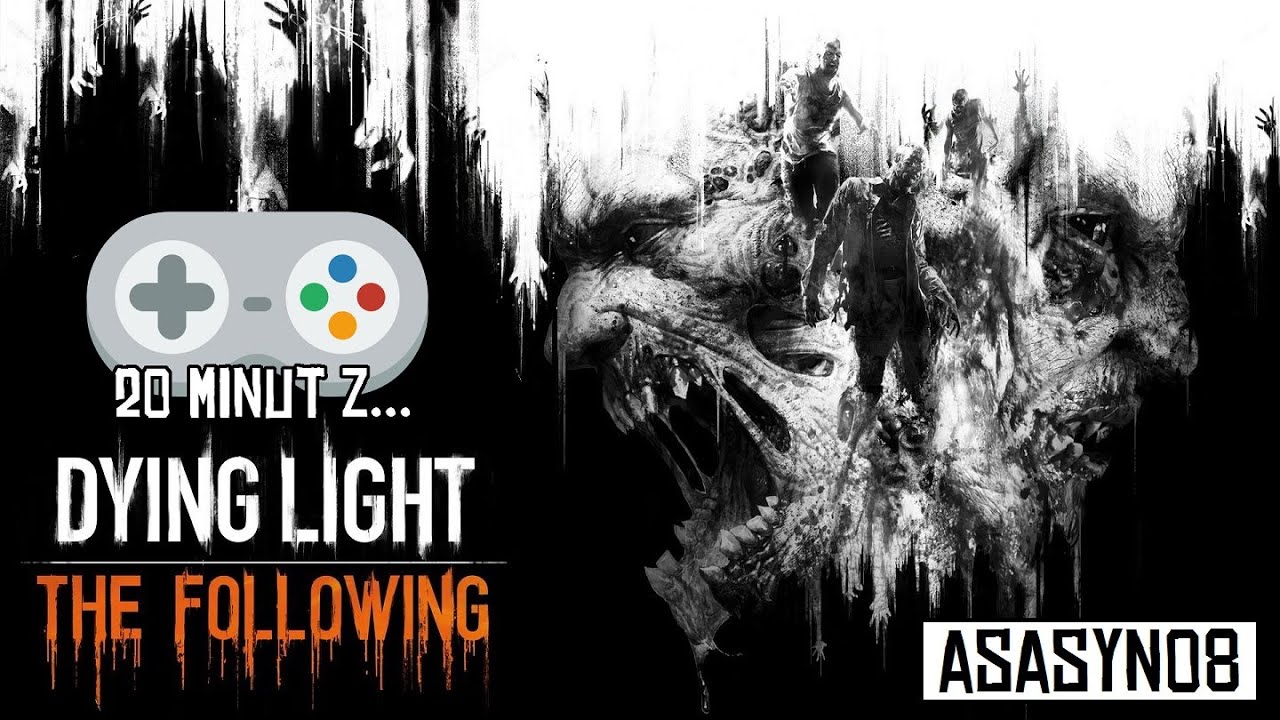 #3 20 minut z...Dying Light: The Following [Gameplay PL] | Asasyn08