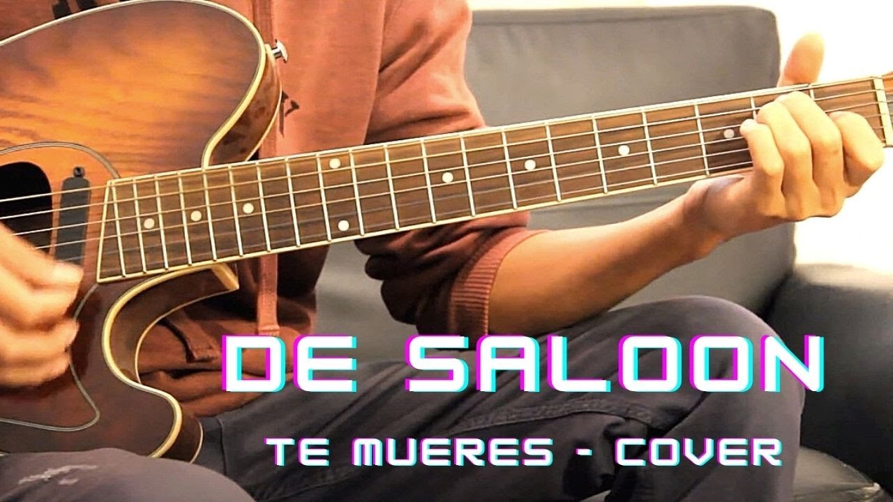 De Saloon - Te mueres (Acordes cover guitarra Perrox)