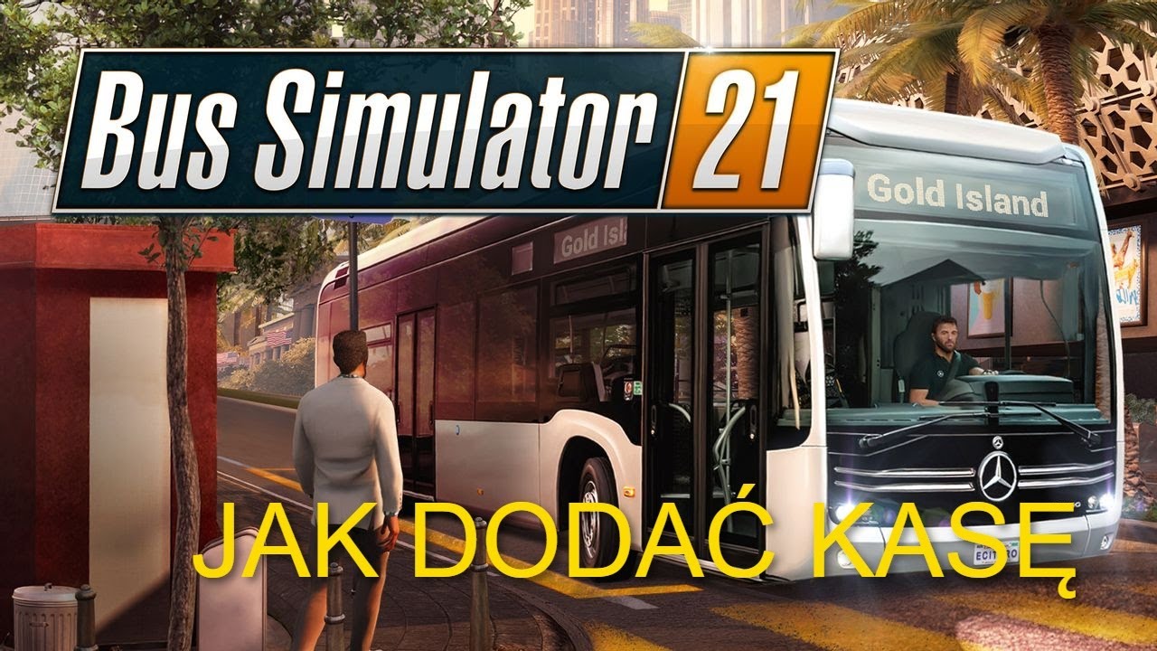 Bus Simulator 21 Jak dodać kasę