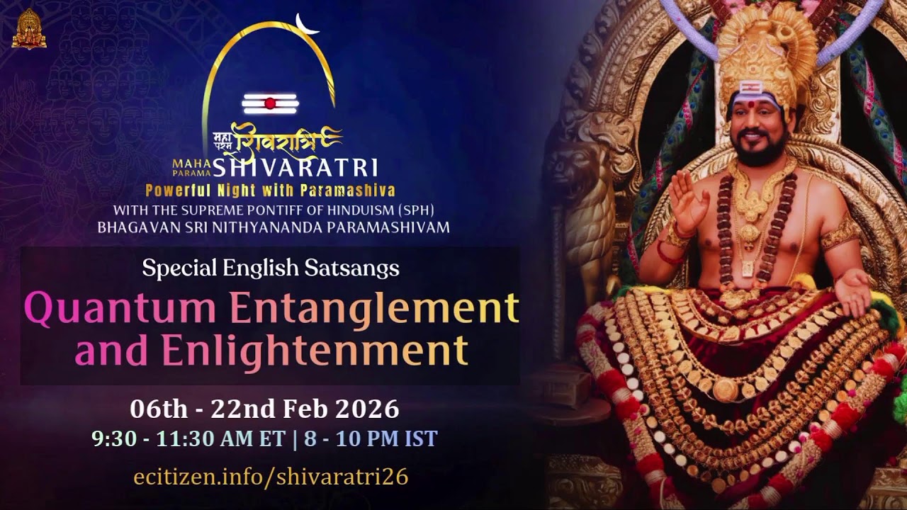 QUANTUM ENTANGLEMENT & ENLIGHTENMENT | KAILASA's Maha Paramashivaratri 2026_Part 7