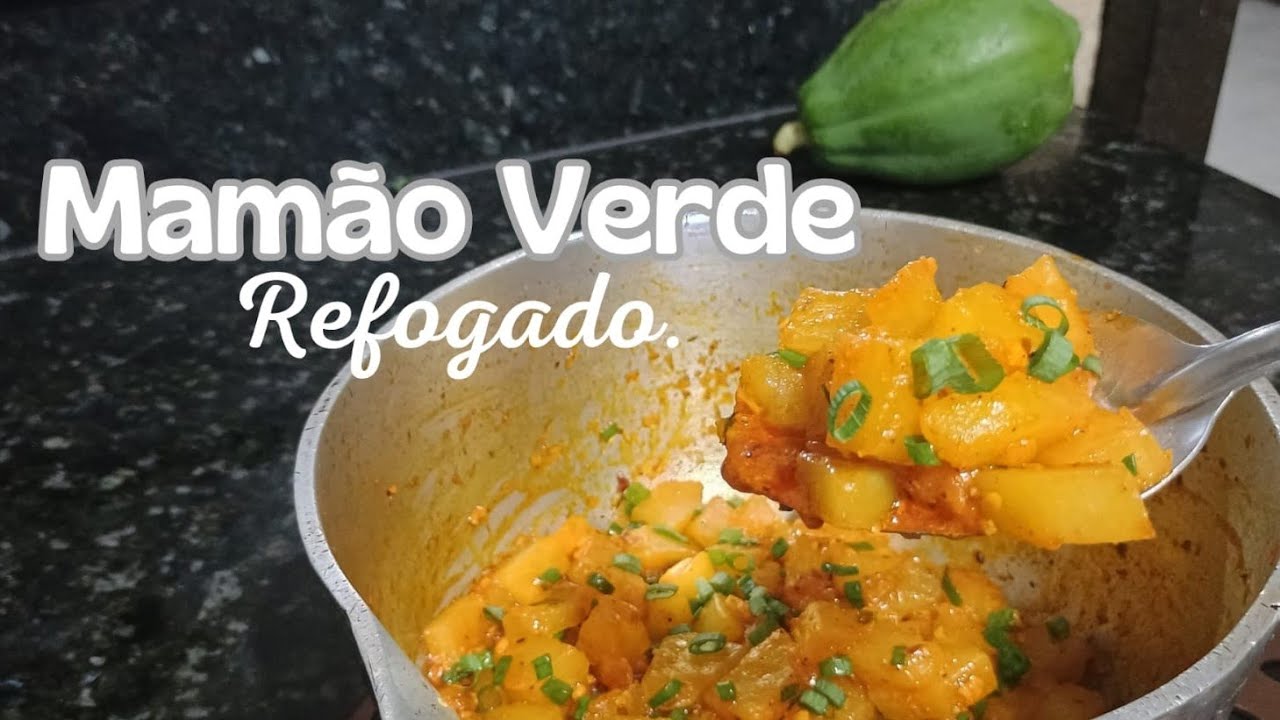 COMO PREPARAR MAMÃO VERDE REFOGADO.