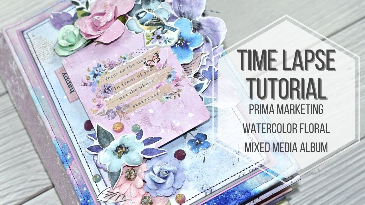 Prima Marketing Watercolor Floral Mixed Media Album Time Lapse Tutorial