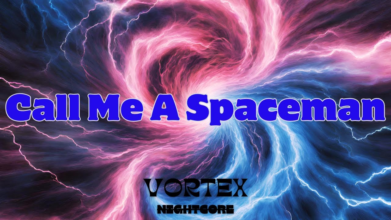 [Nightcore] - Call Me A Spaceman