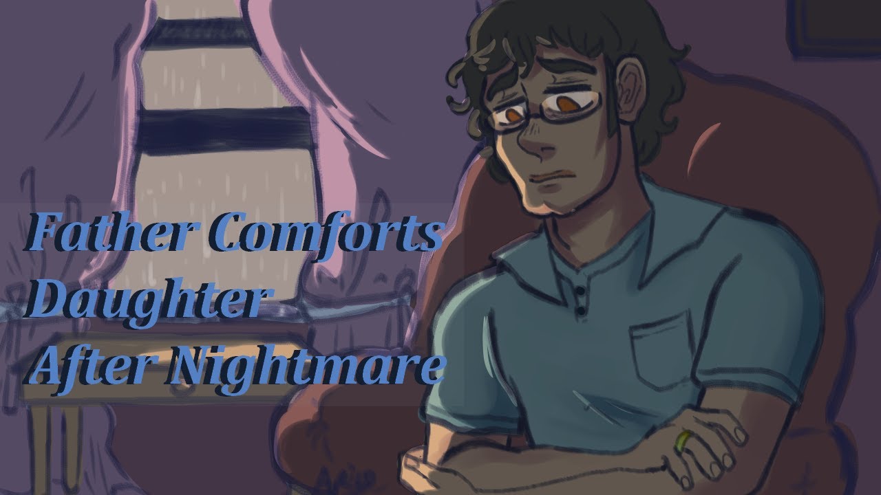 [ASMR/AUDIO RP] Father Comforts Daughter After Nightmare