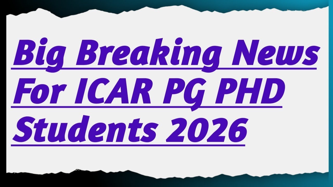Big Breaking News For ICAR PG PHD Students 2026