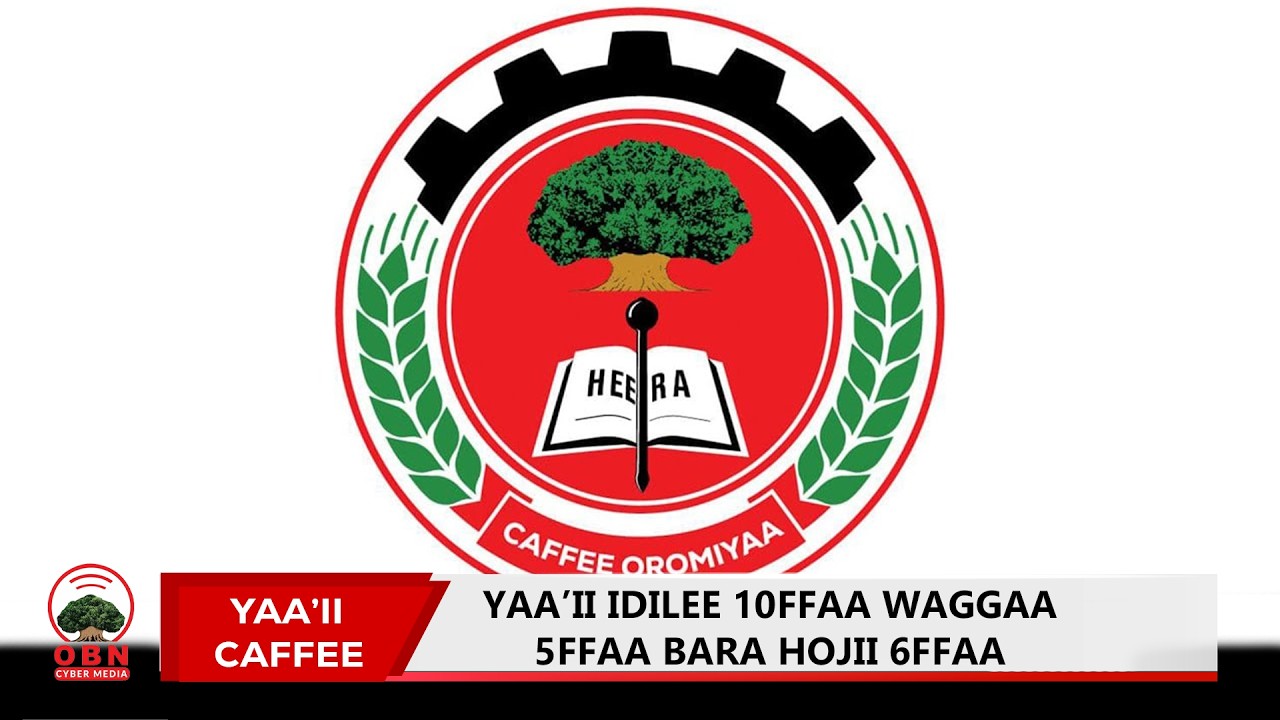 Yaa’ii Idilee 10ffaa waggaa 5ffaa bara hojii 6ffaa Caffee Oromiyaa OBN Gurraandhala 07,2018