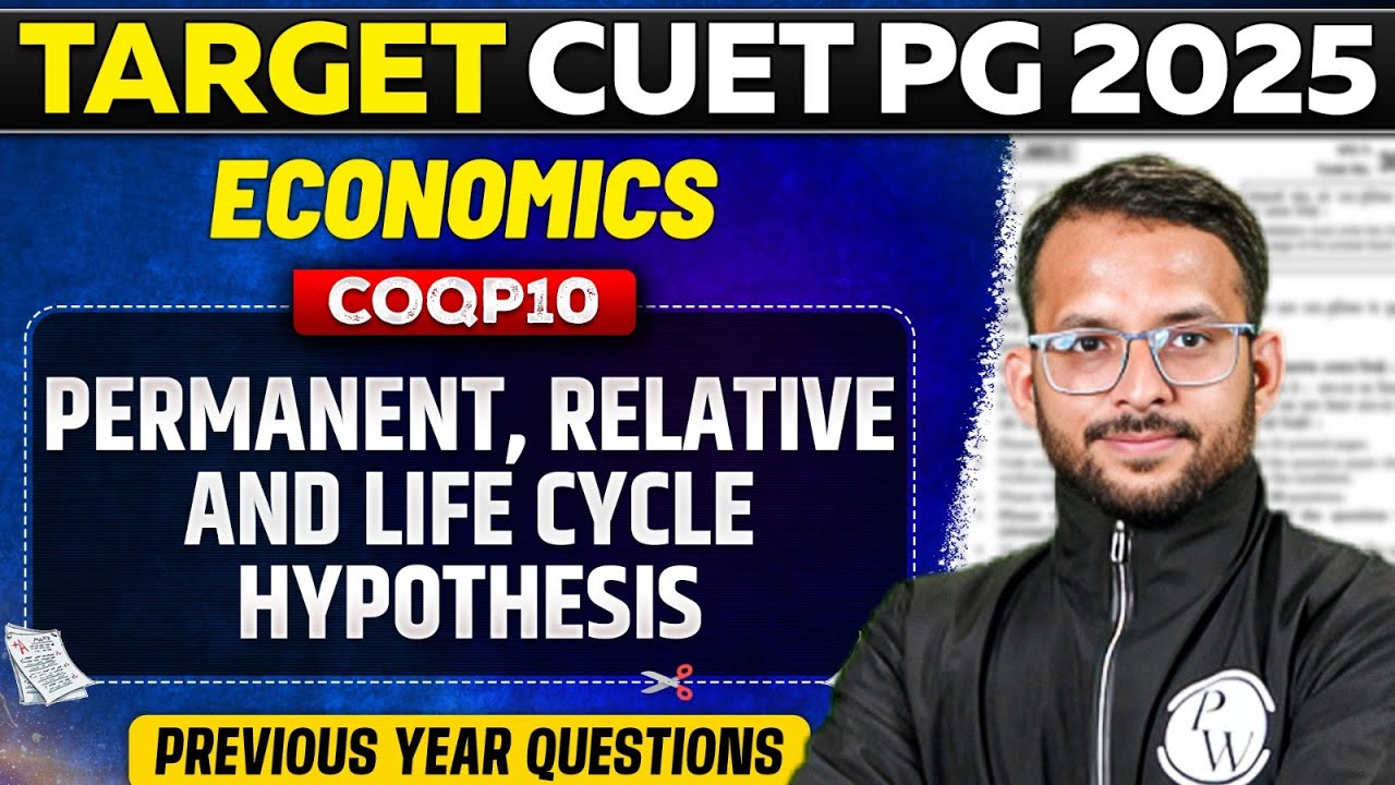 CUET PG 2025 Economics 2025 | Permanent, Relative and Life Cycle Hypothesis | PW