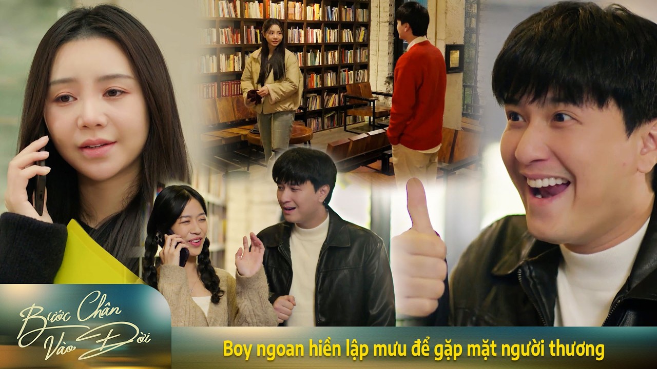 Bước chân vào đời | Boy ngoan hiền lập mưu để gặp mặt người thương