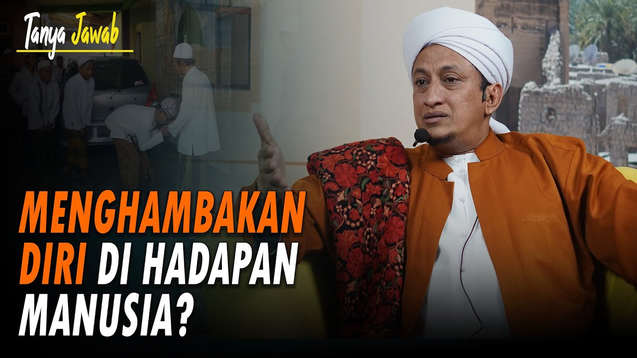 Apa Kata Habib Hasan Bin Ismail Al Muhdor Tentang Merendahkan Diri?