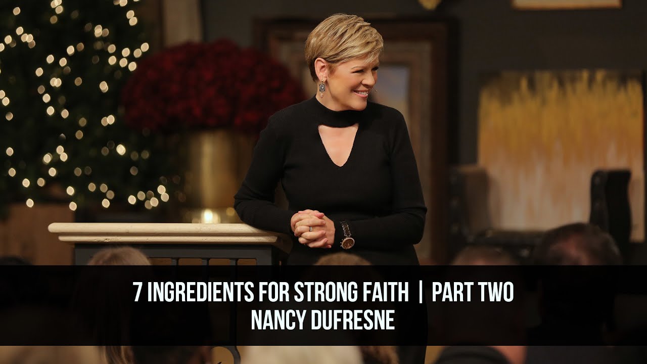 7 Ingredients For Strong Faith | Part Two