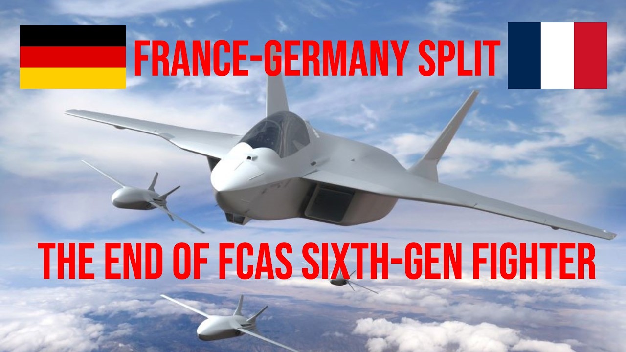THE END OF FCAS SIXTH-GEN FIGHTER: WHY GERMANY AND FRANCE ARE SPLITTING.