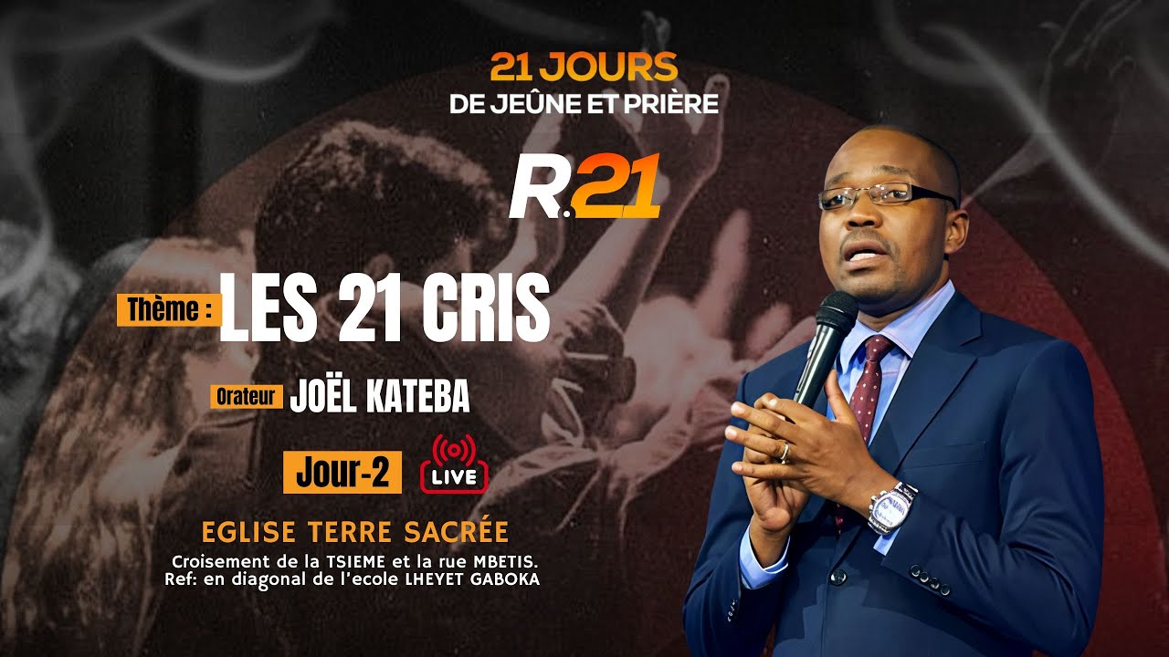 🔴R.21 2026/ JOUR 2/THEME : LES 21 CRIS ORATEUR : PASTEUR JOEL KATEBA