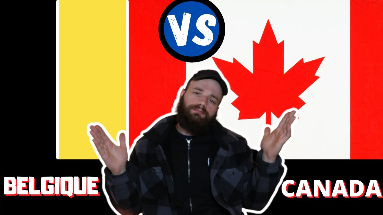 BELGIQUE VS CANADA QUEL PAYS CHOISIR ?