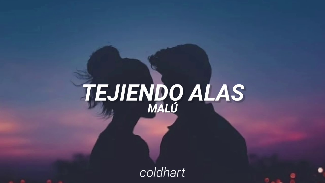 Tejiendo Alas; Mal&uacute; // letra.