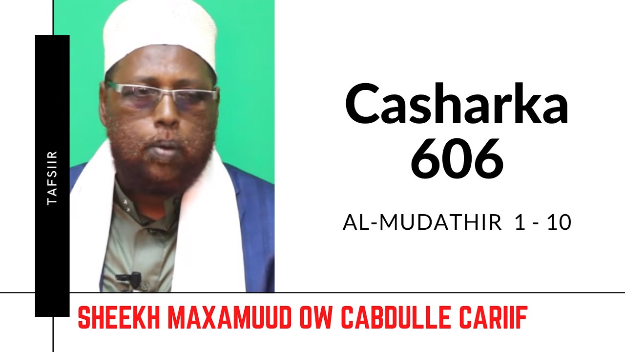 Casharka 606aad | Al-Mudathir 1 - 10 | Tafsiirka Quraanka | Sh.Maxamuud Ow Cabdulle Cariif |
