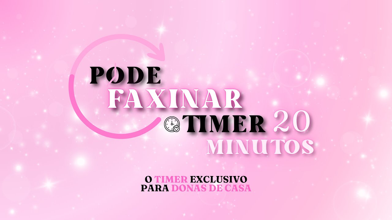 Timer de Faxina 20 Minutos | Motivação para Dona de Casa | Timer Rosa de Limpeza