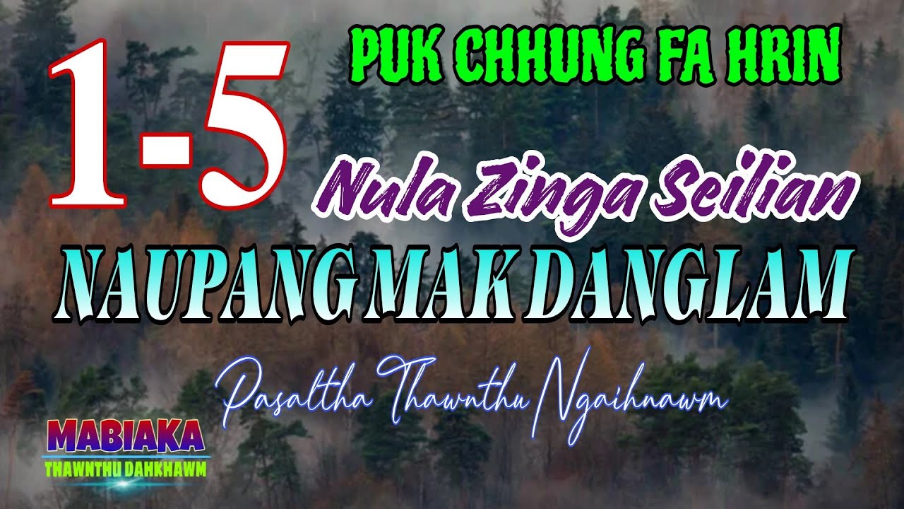 PUK CHHUNG FA HRIN (Naupang mak danglam): 1-5