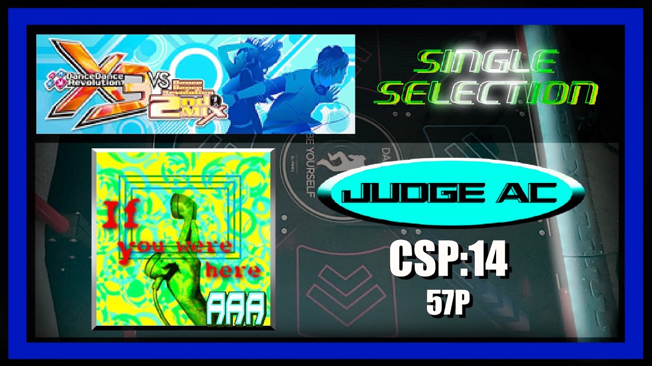 DDR X3 vs. 2ND MIX revisited.  IF YOU WERE HERE CSP PFC  57p ARCADE TIMING