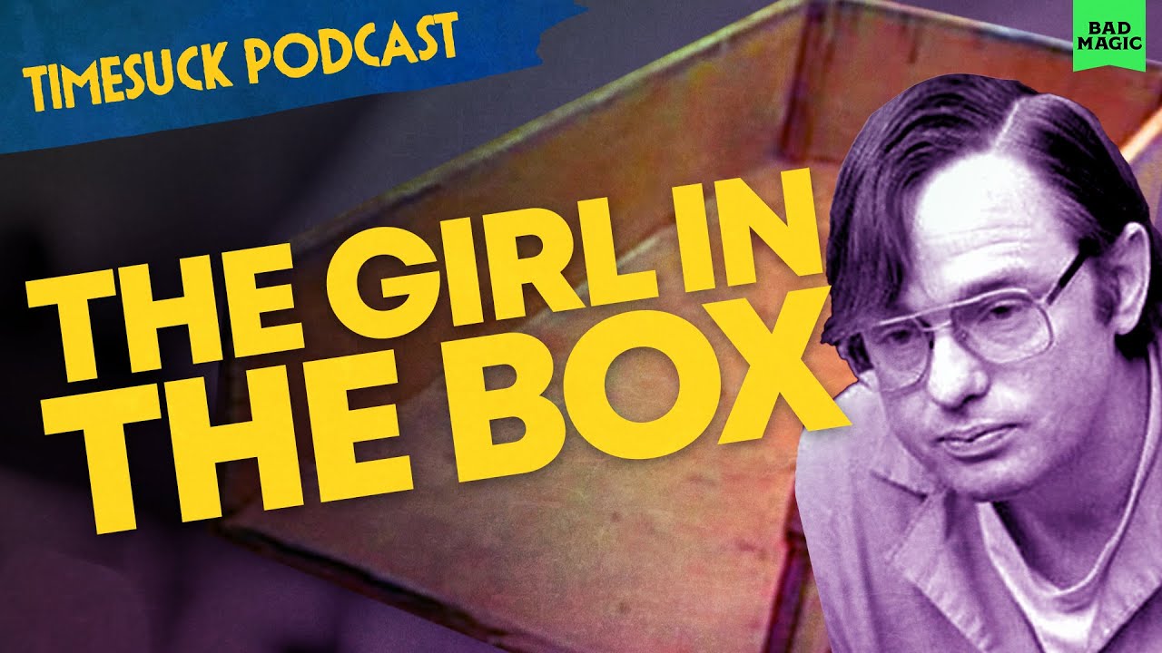 Timesuck Podcast | The Girl in the Box