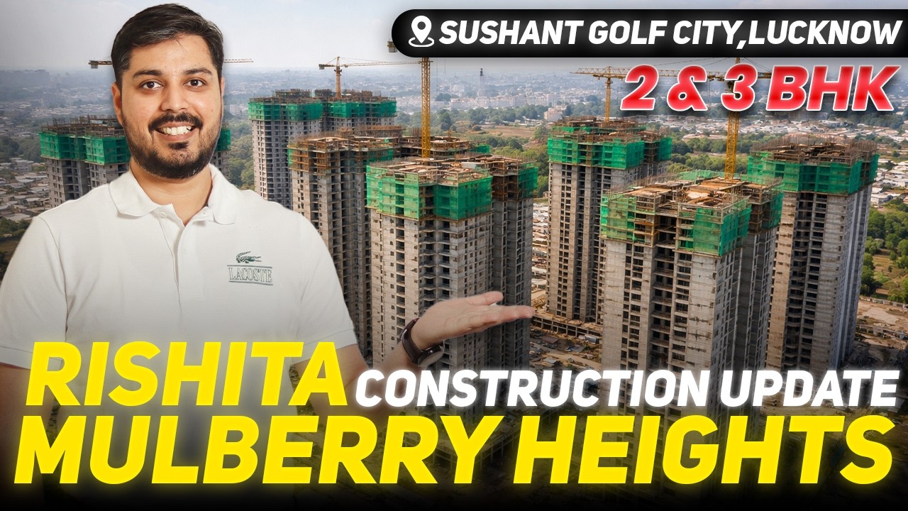 RIshita Mulberry Heights | Sushant Golf City | Construction Update | 2 and 3 Bhk in Lucknow