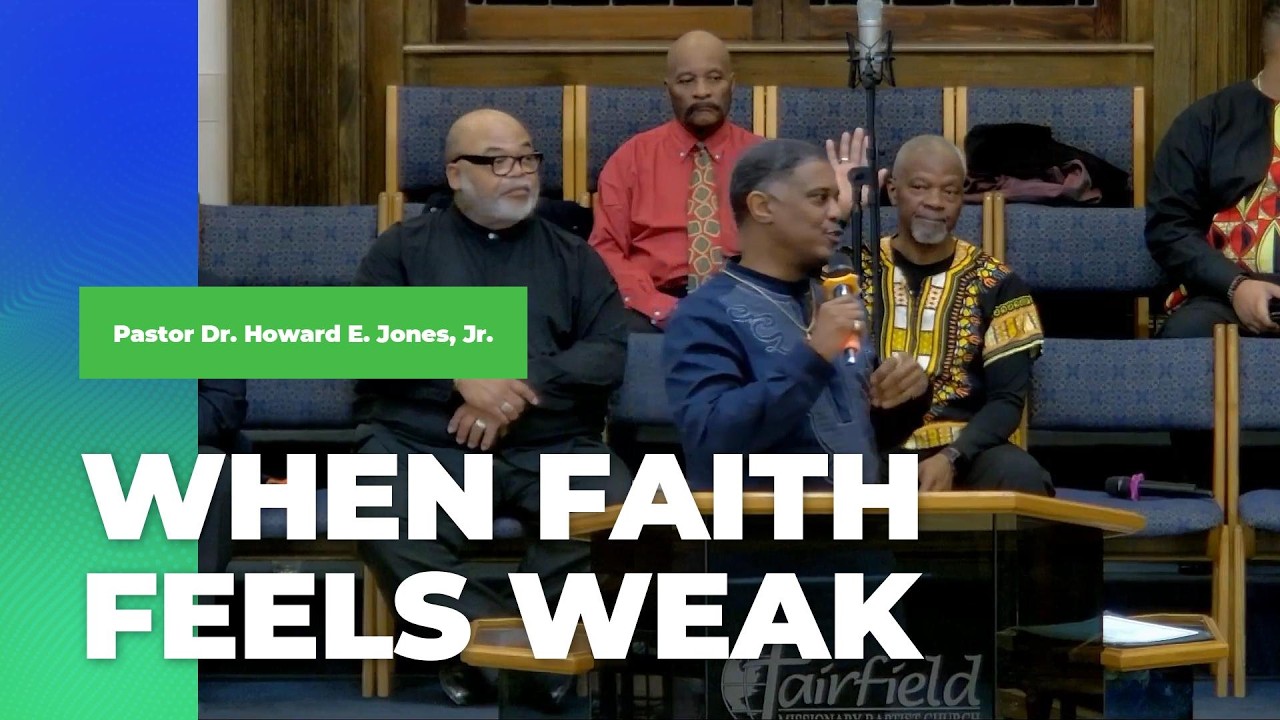 When Faith Feels Weak - Dr. Howard E. Jones, Jr.