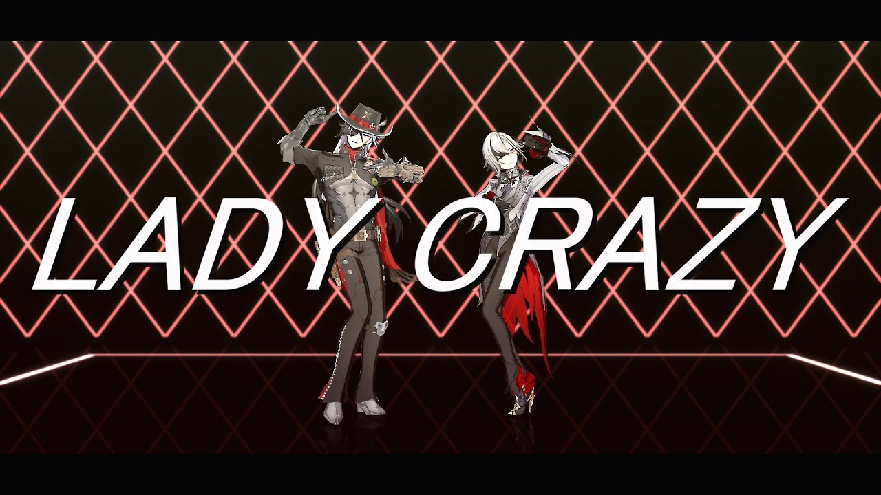 【MMD】LADY CRAZY【原神/Genshin Impact × 崩壊 : スターレイル/Honkai Star Rail】