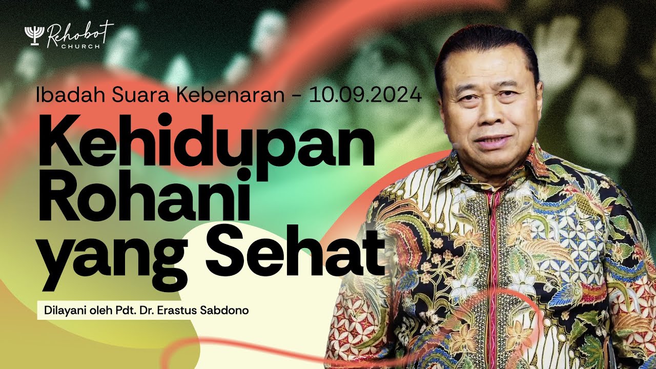 KEHIDUPAN ROHANI YANG SEHAT | Pdt. Dr. Erastus Sabdono | SK - 10 September 2024 | 18.30 WIB