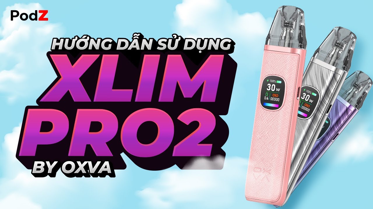 C&aacute;ch Sử Dụng OXVA Xlim Pro 2 30W Pod System Kit - PodZ Việt Nam